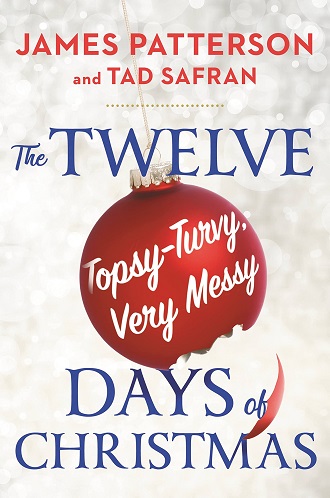 James Patterson The Twelve Topsy-Turvy, Very Messy Days Of Christmas